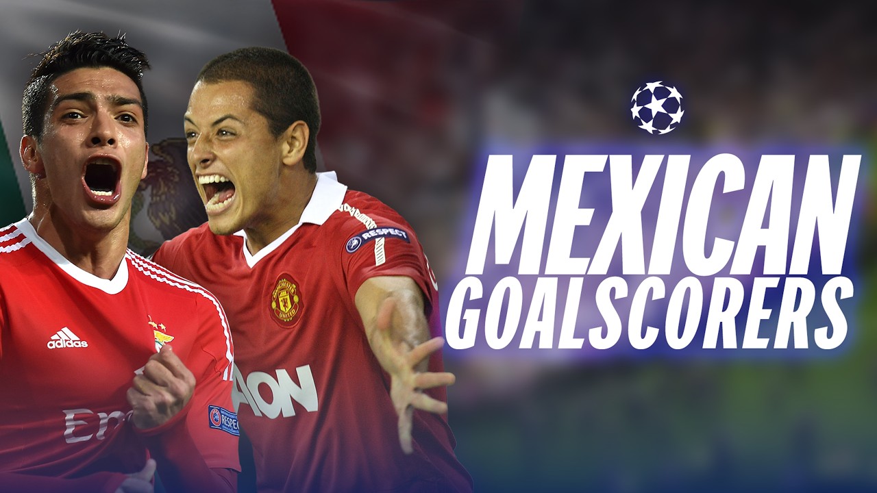 These Mexican Goalscorers Are Champions League Royalty  🇲🇽